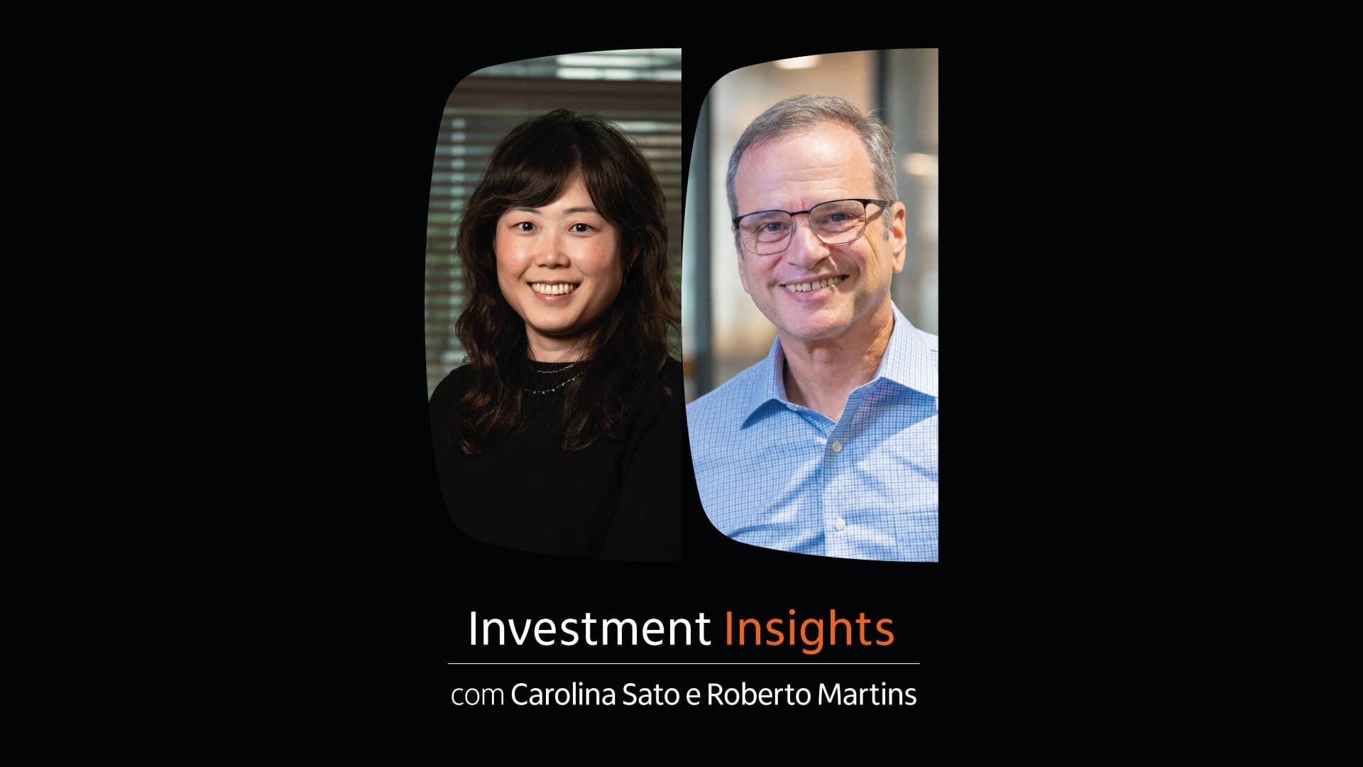 Capa da série Investment Insights com foto de Carolina Sato e Roberto Martins. Foto: Itaú Private Bank.