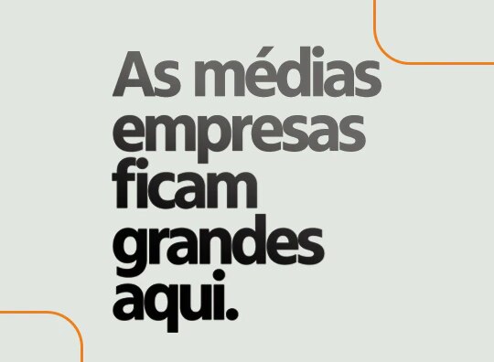 As médias empresas ficam grandes aqui.