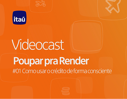 Ilustração escrito Vídeocast Poupar pra render e a logo Itaú