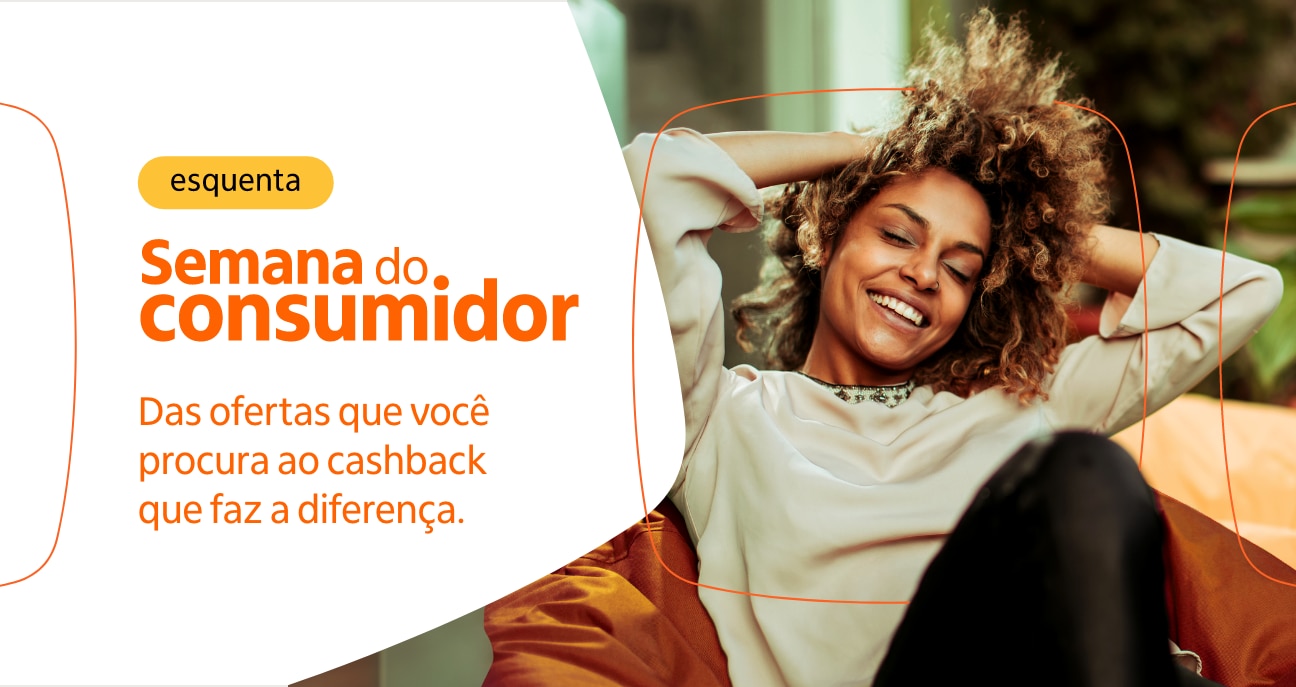 Tag: Esquenta. Semana do consumidor. Das ofertas que você procura ao cashback que faz a diferença. 