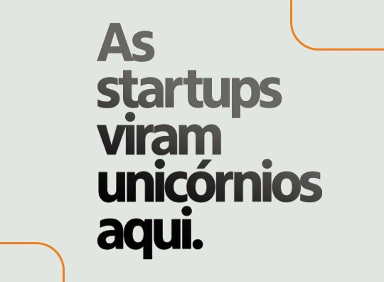 As startups viram unicórnios aqui.