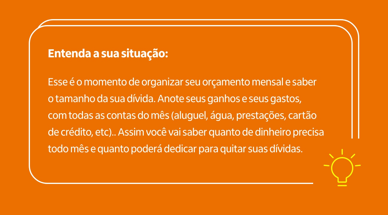 Entenda a sua situação: Quando temos contas em aberto por um longo período, é importante agir com rapidez para evitar que o problema se agrave. Depois de entender a sua situação financeira, busque as melhores soluções para a sua negociação. Organize suas finanças e faça simulações para entender o cenário, e o mais importante de tudo: evite contrair novos créditos para quitar contas em aberto. 