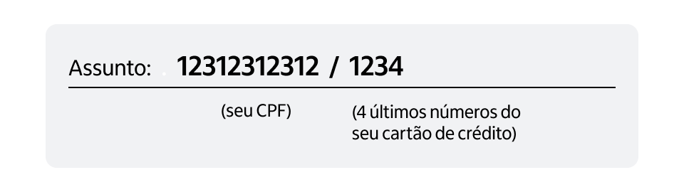 Assunto: 12312312312 (seu cpf) / 1234 (4 últimos números do seu cartão de crédito)