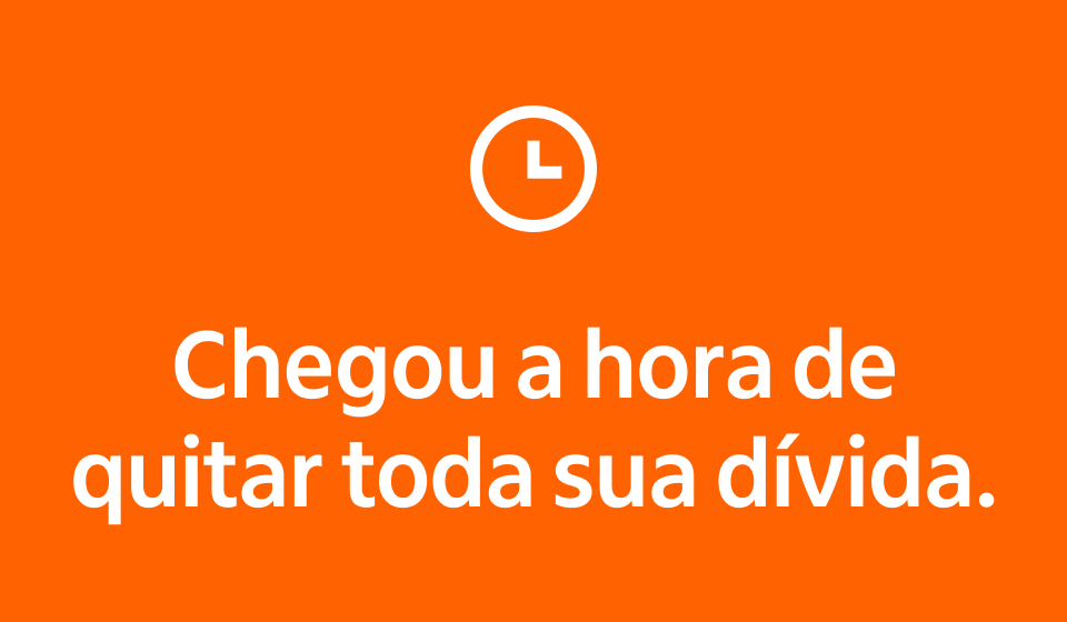 Chegou a hora de quitar toda sua dívida.