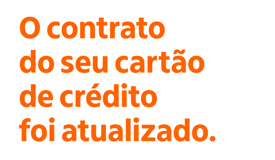 O contrato do seu cartão de crédito foi atualizado.