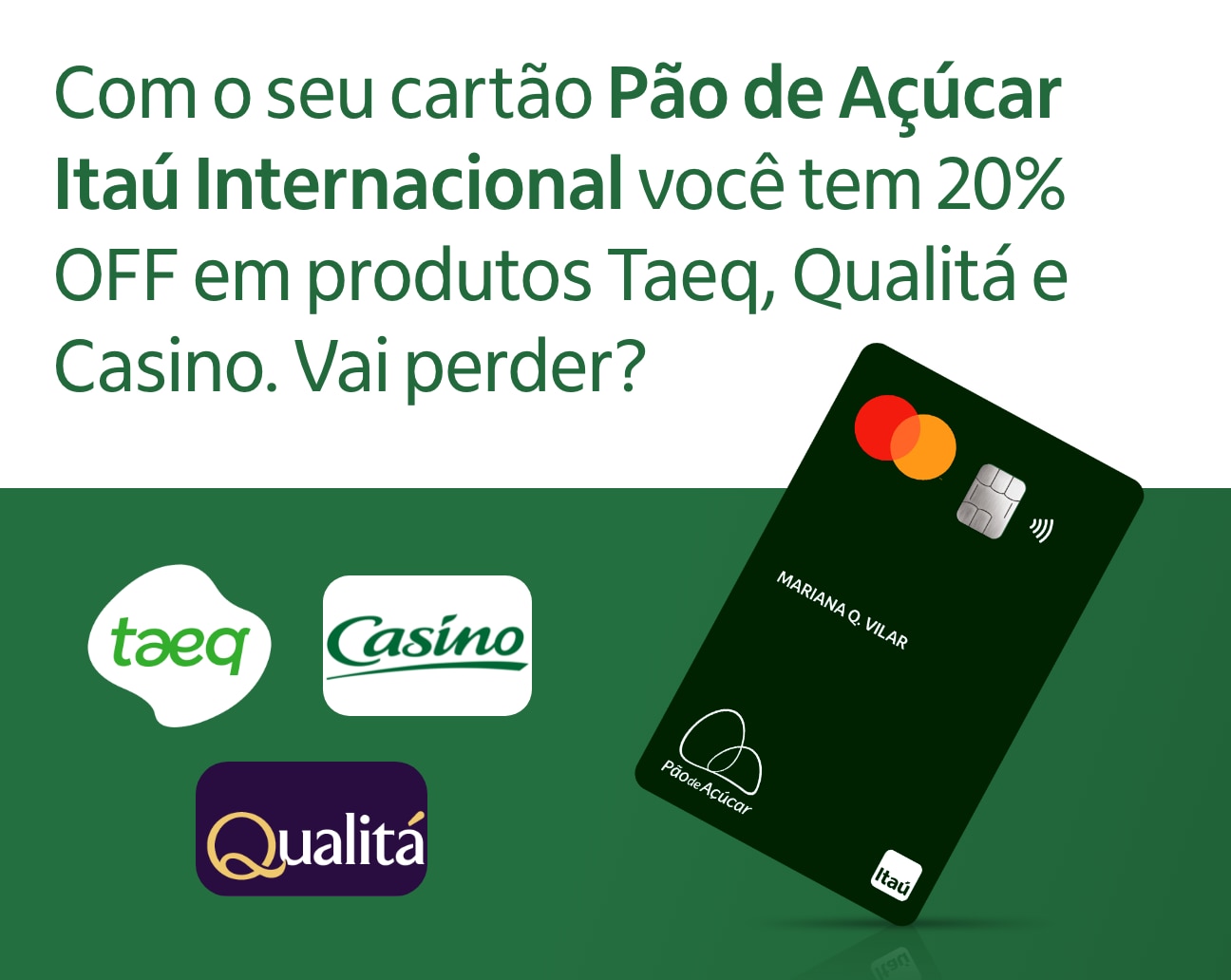 Aproveite 20% OFF em produtos Taeq, Qualitá e Casino com o seu cartão Pão de Açúcar Itaú Platinum