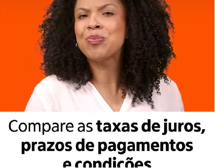 Compara as taxas de juros, prazos de pagamentos e condições