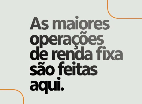 As maiores operações de renda fixa são feitas aqui.