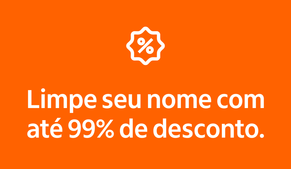 Limpe seu nome com até 99% de desconto.