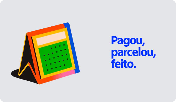 Ilustração de um calendário, escrito "Pagou, parcelou, feito".