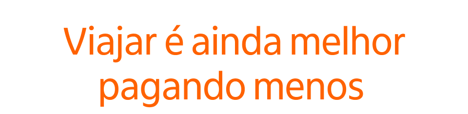 Viajar é ainda melhor pagando menos 