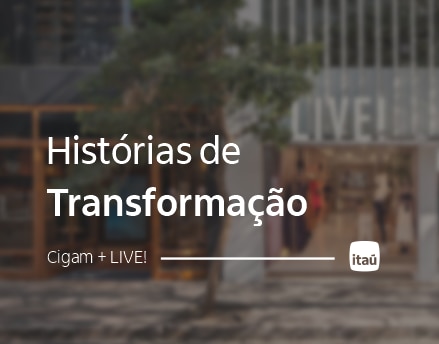 Histórias de transformação - Cigam + LIVE!