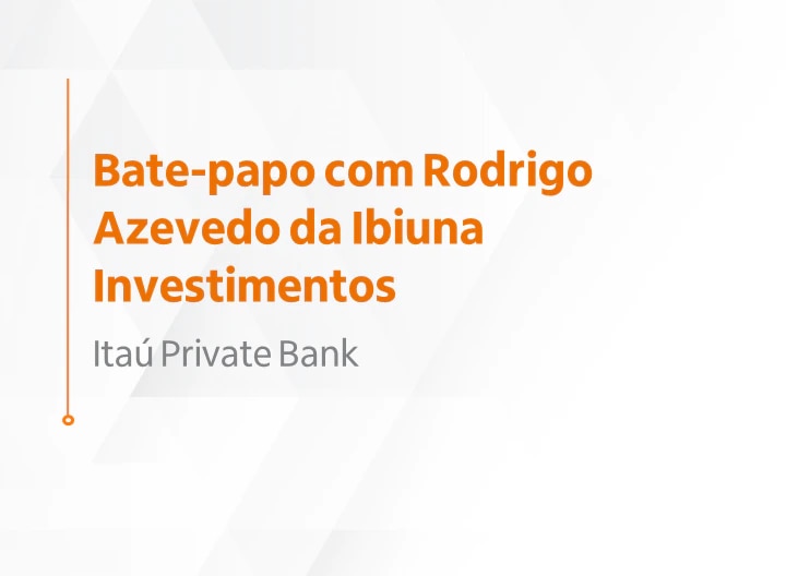"Bate-papo com Rodrigo Azevedo da Ibiuna Investimentos".