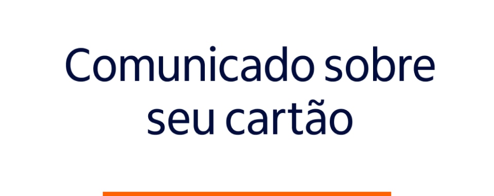 Comunicado sobre seu cartão