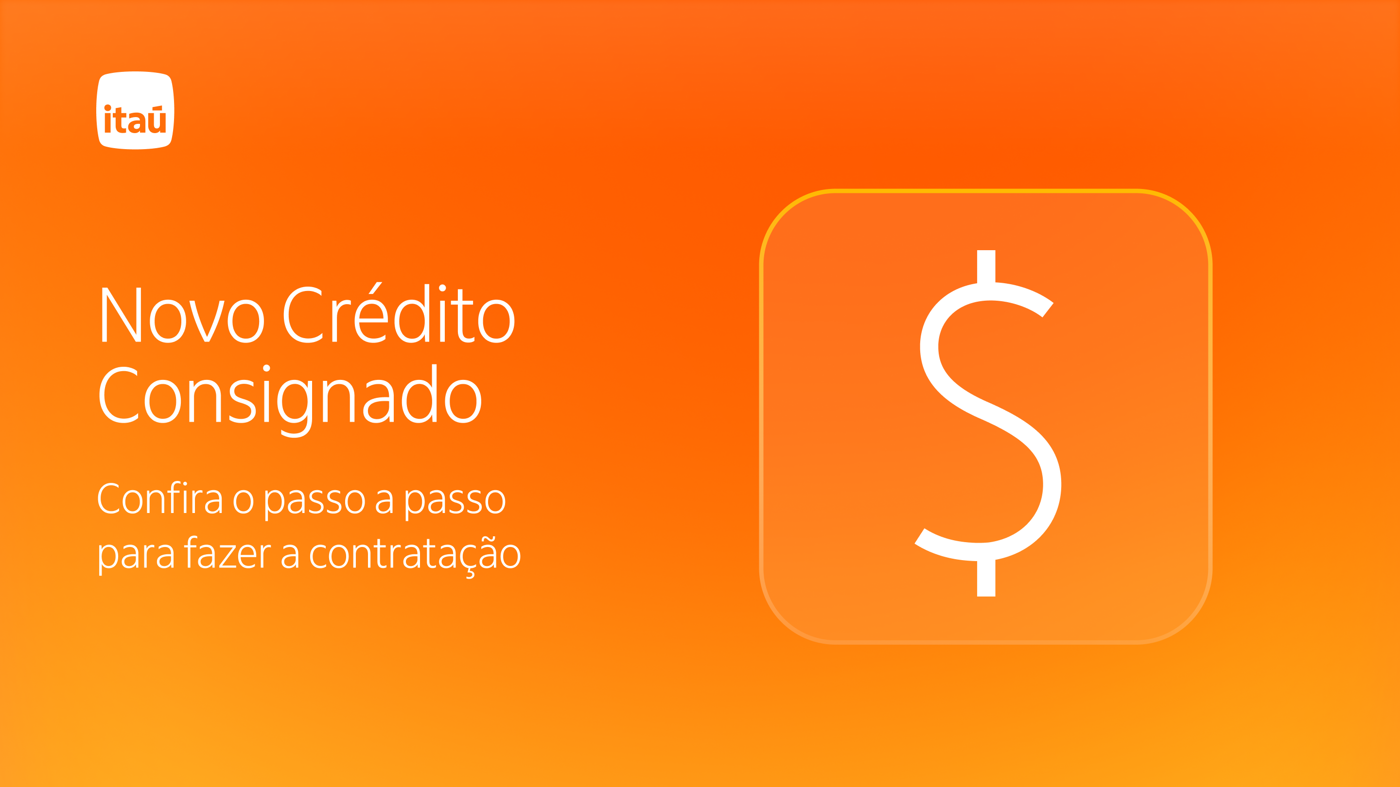 Itaú. Novo Crédito Consignado. Confira o passo a passo para fazer a contratação.