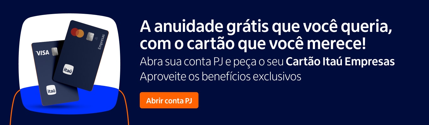 Banner com fundo azul escuro e imagem do cartão PJ Itaú Empresas. O banner tem os dizeres: A anuidade grátis que você queria, com o cartão que você merece! Abra sua conta PJ e peça seu cartão Itaú Empresas. Aproveite benefícios exclusivos.
