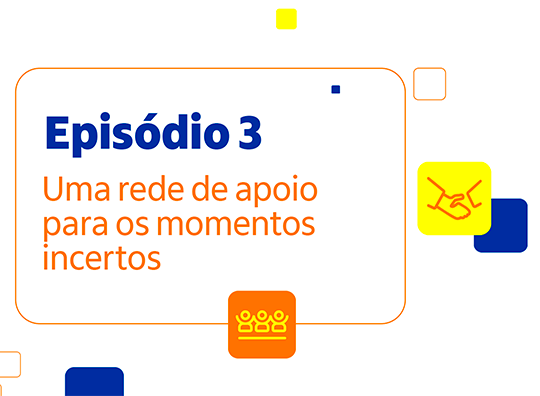 Thumbnail do ep 3: uma rede de apoio para momentos incertos