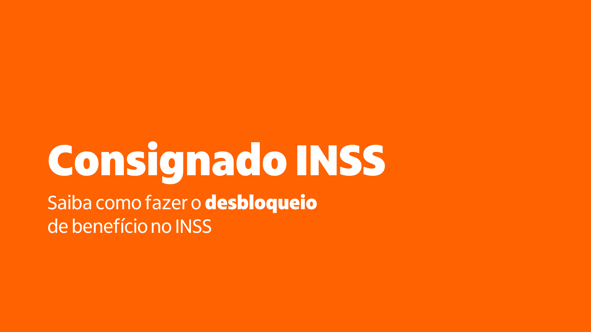 Consignado INSS. Saiba como fazer o desbloqueio de benefício no INSS