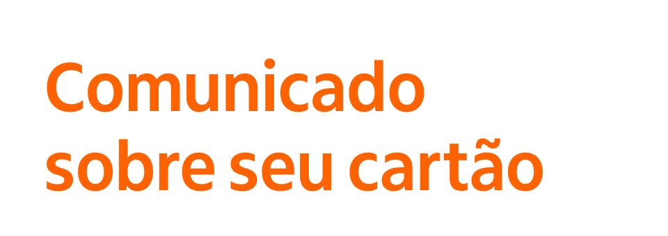 Comunicado sobre seu cartão