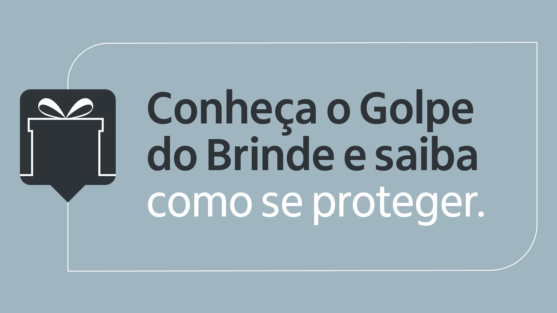 Conhea o golpe do brinde e saiba como se proteger.