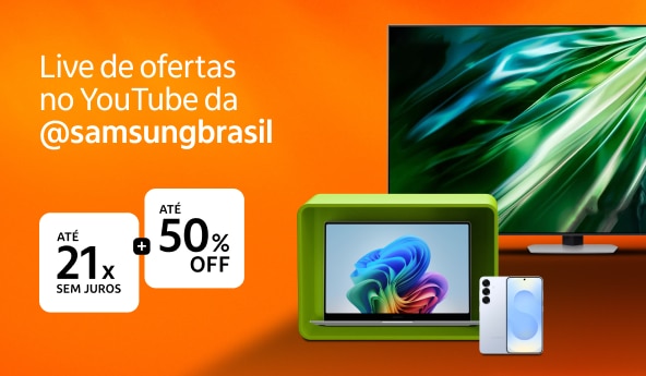 Live de ofertas no YouTube da @samsungbrasil. Até 21x sem juros + até 50% OFF. 