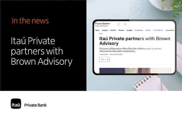 In the news: Itaú Private Bank partners with Brown Advisory for exclusive alternative investments