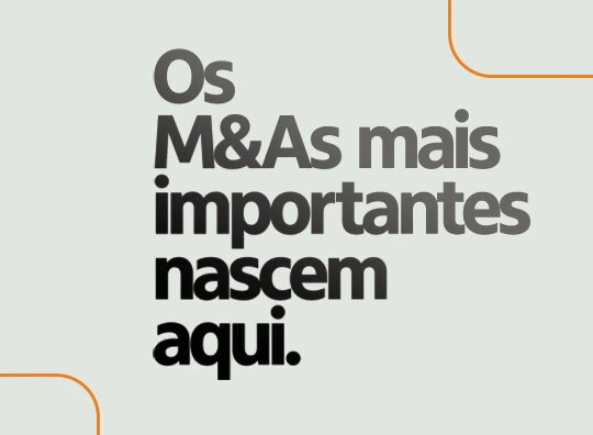 Os M&As mais importantes nascem aqui.
