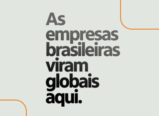 As empresas brasileiras viram globais aqui.