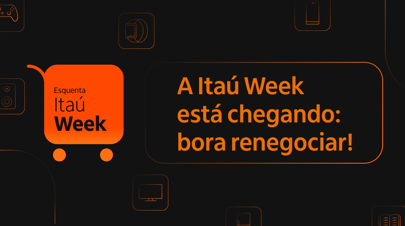 A Itaú Week está chegando: bora renegociar!