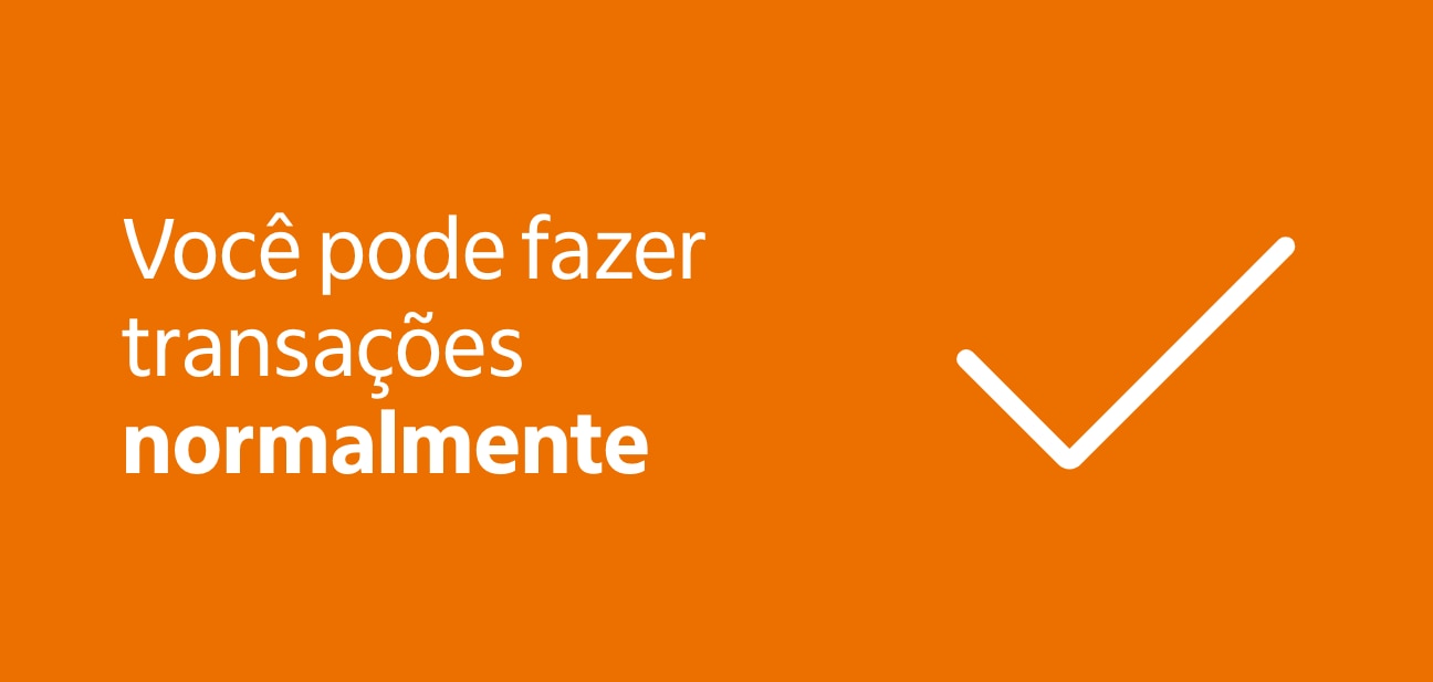 Você pode fazer transações normalmente 