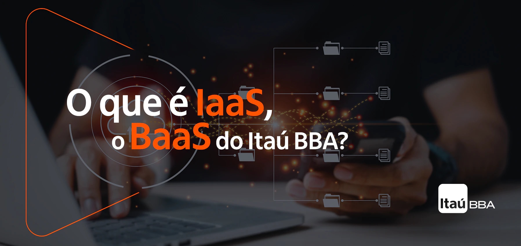 Imagem ilustrativa do artigo O que é IaaS, o BaaS do Itaú BBA?