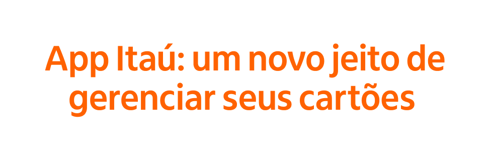 App Itaú: um novo jeito de gerenciar seus cartões 